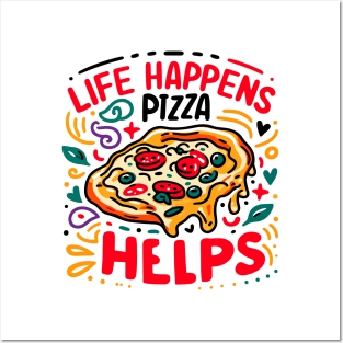 Life Happens Pizza Helps Posters and Art